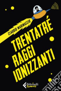 Trentatré raggi ionizzanti. E-book. Formato EPUB ebook di Claudio Marinaccio