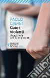 Cuori violenti: Viaggio nella criminalità giovanile. E-book. Formato EPUB ebook