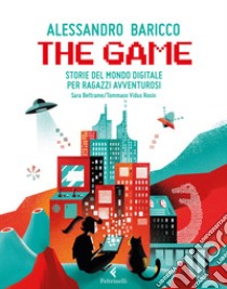 The game: Storie del mondo digitale per ragazzi avventurosi. E-book. Formato PDF ebook di Alessandro Baricco