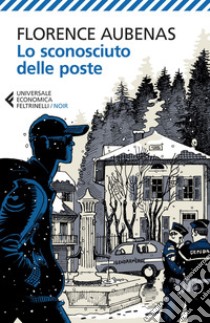 Lo sconosciuto delle poste. E-book. Formato EPUB ebook di Florence Aubenas