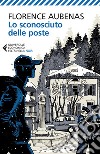 Lo sconosciuto delle poste. E-book. Formato EPUB ebook di Florence Aubenas