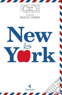 New York, l'arte delle lettere. E-book. Formato EPUB ebook di Shaun Usher