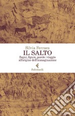 Il salto: Segni, figure, parole: viaggio all’origine dell’immaginazione. E-book. Formato EPUB