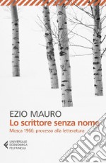 Lo scrittore senza nome: Mosca 1966: processo alla letteratura. E-book. Formato EPUB ebook