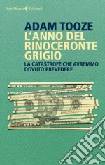 L'anno del rinoceronte grigio: La catastrofe che avremmo dovuto prevedere. E-book. Formato EPUB ebook