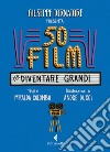 50 film per diventare grandi. E-book. Formato EPUB ebook di Giuseppe Tornatore