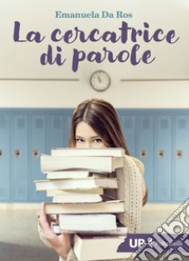 La cercatrice di parole. E-book. Formato EPUB ebook di Emanuela Da Ros