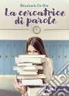 La cercatrice di parole. E-book. Formato EPUB ebook