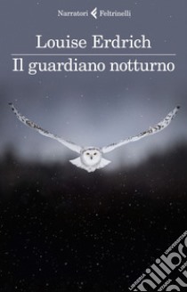 Il guardiano notturno. E-book. Formato EPUB ebook di Louise Erdrich