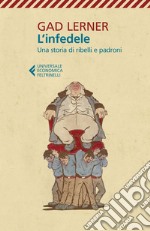 L'infedele: Una storia di ribelli e padroni. E-book. Formato EPUB ebook