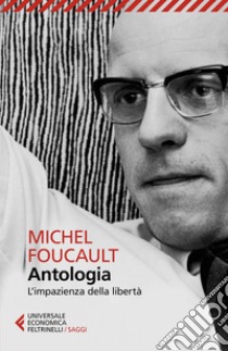 Antologia: L'impazienza della libertà. E-book. Formato EPUB ebook di Michel Foucault