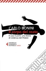 Il corpo del reato: Il caso Cucchi: una storia di violenza del Potere. E-book. Formato EPUB ebook