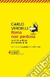 Roma non perdona: Come la politica si è ripresa la Rai. Con una nuova prefazione dell'Autore. E-book. Formato EPUB ebook di Carlo Verdelli