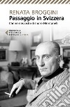 Passaggio in Svizzera: L'anno nascosto di Indro Montanelli. E-book. Formato EPUB ebook