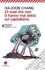 23 cose che non ti hanno mai detto sul capitalismo. E-book. Formato EPUB ebook