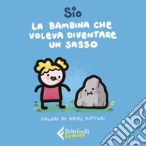 La bambina che voleva diventare un sasso. E-book. Formato EPUB ebook di Sio