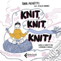Knit knit knit!: Guida a fumetti per lavorare a maglia. E-book. Formato EPUB ebook di Sara Menetti