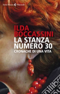 La stanza numero 30: Cronache di una vita. E-book. Formato EPUB ebook di Ilda Boccassini