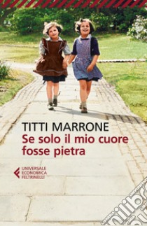 Se solo il mio cuore fosse pietra. E-book. Formato EPUB ebook di Titti Marrone