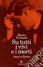 Su tutti i vivi e i morti: Joyce a Roma. E-book. Formato EPUB ebook