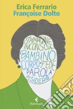 Françoise Dolto: Il corpo come teatro del desiderio. E-book. Formato EPUB ebook