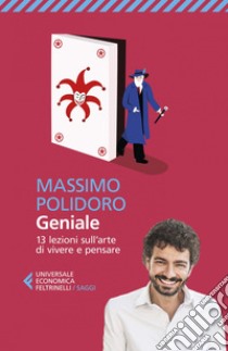 Geniale: 13 lezioni che ho ricevuto da un mago leggendario sull’arte di vivere e pensare. E-book. Formato EPUB ebook di Massimo Polidoro