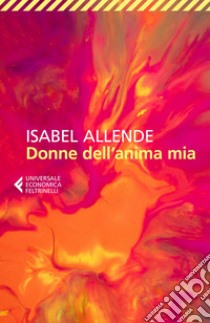 Donne dell'anima mia. E-book. Formato EPUB ebook di Isabel Allende