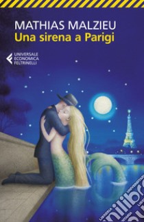 Una sirena a Parigi. E-book. Formato EPUB ebook di Mathias Malzieu