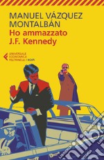 Ho ammazzato J.F. Kennedy. E-book. Formato EPUB ebook