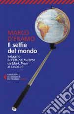 Il selfie del mondo: Indagine sull'età del turismo da Mark Twain al Covid-19. E-book. Formato EPUB ebook