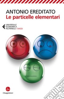 Le particelle elementari. E-book. Formato EPUB ebook di Antonio Ereditato