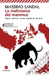 La malinconia del mammut: Specie estinte e come riportarle in vita. E-book. Formato EPUB ebook di Massimo Sandal