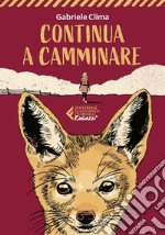 Continua a camminare. E-book. Formato EPUB ebook