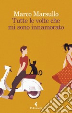 Tutte le volte che mi sono innamorato. E-book. Formato EPUB ebook