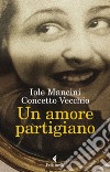 Un amore partigiano. E-book. Formato EPUB ebook