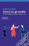 Seneca tra gli zombie: Guida filosofica di sopravvivenza al caos. E-book. Formato EPUB ebook
