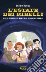 L’estate dei ribelli: Una storia della Resistenza. E-book. Formato EPUB ebook