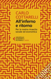 All'inferno e ritorno: Per la nostra rinascita sociale ed economica. E-book. Formato EPUB ebook di Carlo Cottarelli