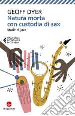 Natura morta con custodia di sax: Storie di jazz. E-book. Formato EPUB ebook