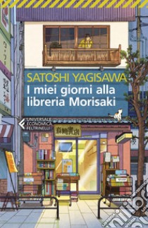 I miei giorni alla libreria Morisaki. E-book. Formato EPUB ebook di Satoshi Yagisawa