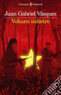 Voltarsi indietro. E-book. Formato EPUB ebook di Juan Gabriel Vásquez