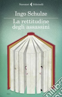 La rettitudine degli assassini. E-book. Formato EPUB ebook di Ingo Schulze