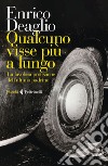 Qualcuno visse più a lungo: La favolosa protezione dell’ultimo padrino. E-book. Formato EPUB ebook