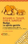 Nudge. La spinta gentile: La nuova strategia per migliorare le nostre decisioni su denaro, salute, felicità. L'edizione definitiva. E-book. Formato EPUB ebook di Richard Thaler