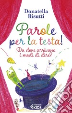 Parole per la testa!: Da dove arrivano i modi di dire?. E-book. Formato EPUB ebook