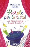 Parole per la testa!: Da dove arrivano i modi di dire?. E-book. Formato EPUB ebook