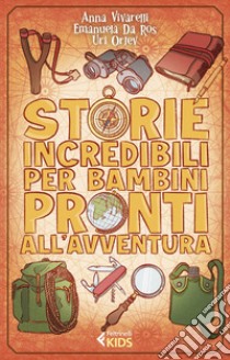 Storie incredibili per bambini pronti all'avventura. E-book. Formato EPUB ebook di Anna  Vivarelli