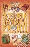 Storie incredibili per bambini pronti all'avventura. E-book. Formato EPUB ebook di Anna  Vivarelli