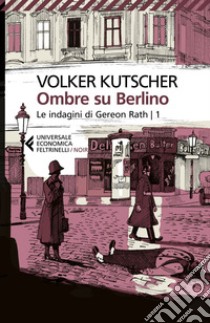 Ombre su Berlino: Le indagini di Gereon Rath | 1. E-book. Formato EPUB ebook di Volker  Kutscher