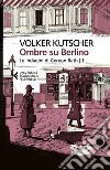 Ombre su Berlino: Le indagini di Gereon Rath - 1. E-book. Formato EPUB ebook di Volker  Kutscher